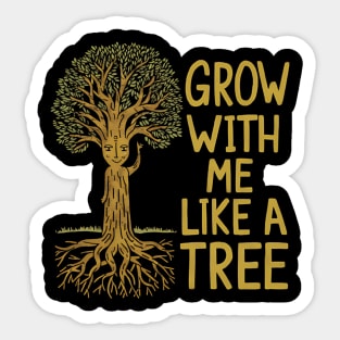 Grow with me like a tree Sticker
